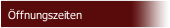 Öffnungszeiten